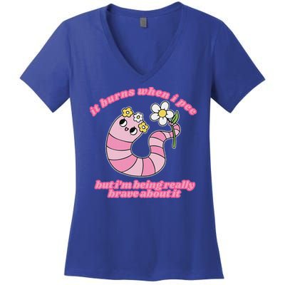 It Burns When I Pee But I'm Being Really Brave About It Women's V-Neck T-Shirt