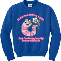 It Burns When I Pee But I'm Being Really Brave About It Kids Sweatshirt
