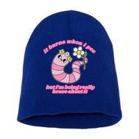 It Burns When I Pee But I'm Being Really Brave About It Short Acrylic Beanie
