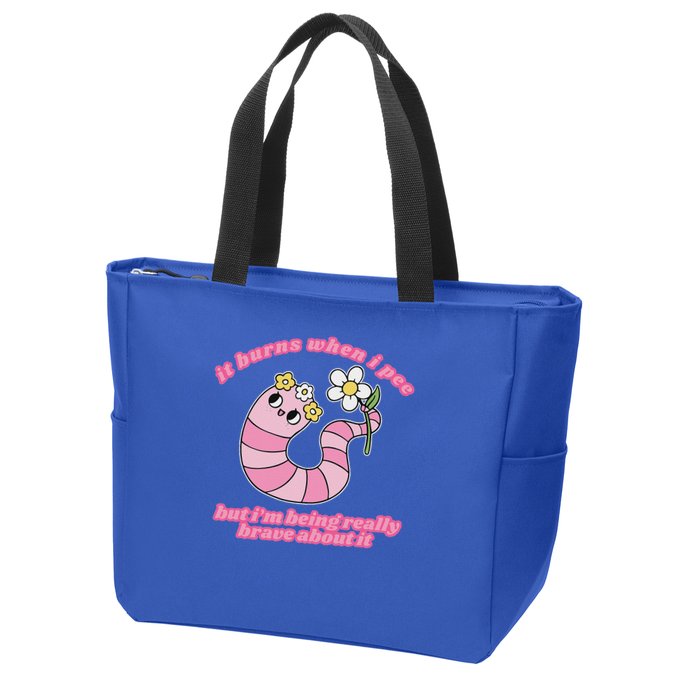 It Burns When I Pee But I'm Being Really Brave About It Zip Tote Bag