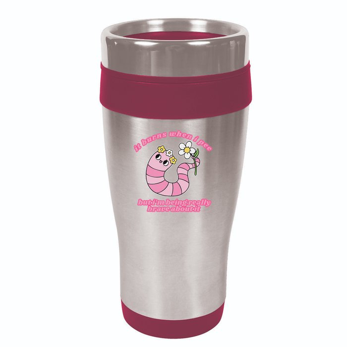 It Burns When I Pee But I'm Being Really Brave About It 16oz Travel Tumbler