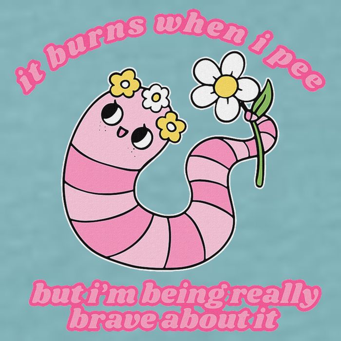 It Burns When I Pee But I'm Being Really Brave About It Sueded Cloud Jersey T-Shirt