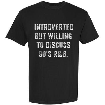 Introverted But Willing To Discuss 90s R&B Funny Anti Social Garment-Dyed Heavyweight T-Shirt