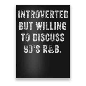 Introverted But Willing To Discuss 90s R&B Funny Anti Social Poster