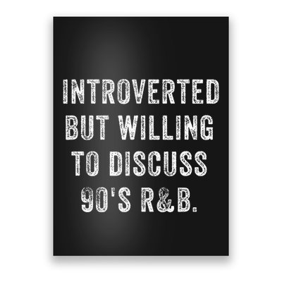 Introverted But Willing To Discuss 90s R&B Funny Anti Social Poster
