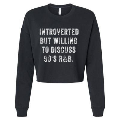 Introverted But Willing To Discuss 90s R&B Funny Anti Social Cropped Pullover Crew