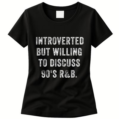 Introverted But Willing To Discuss 90s R&B Funny Anti Social Women's T-Shirt