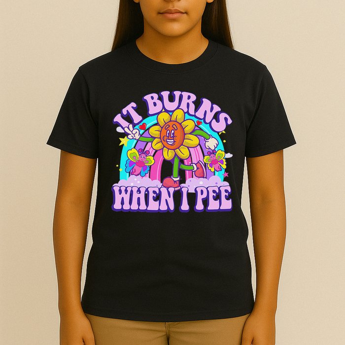 It Burns When I Pee Funny Sarcastic Ironic Inappropriate T-Shirt