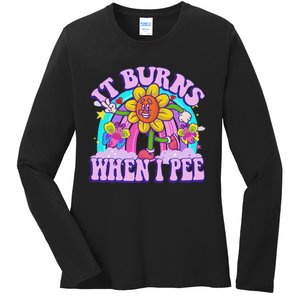 It Burns When I Pee Funny Sarcastic Ironic Inappropriate Ladies Long Sleeve Shirt