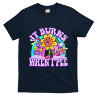 It Burns When I Pee Funny Sarcastic Ironic Inappropriate T-Shirt