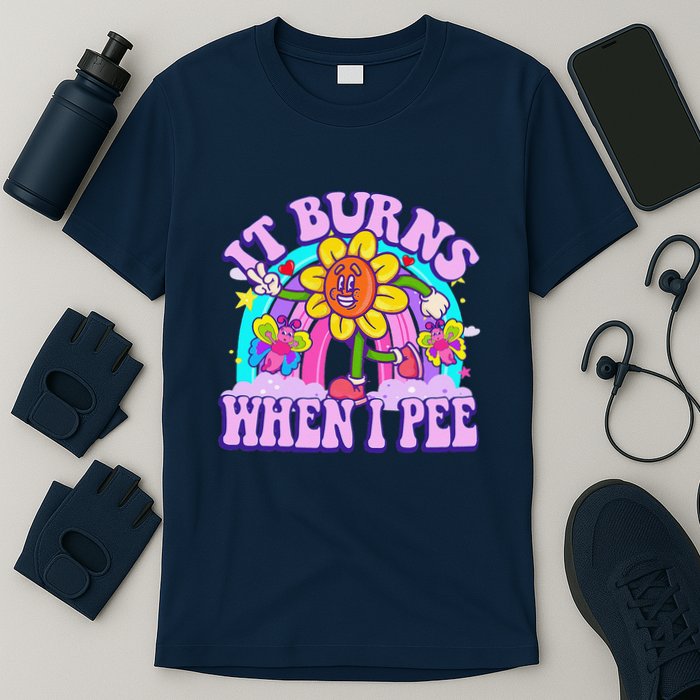 It Burns When I Pee Funny Sarcastic Ironic Inappropriate T-Shirt