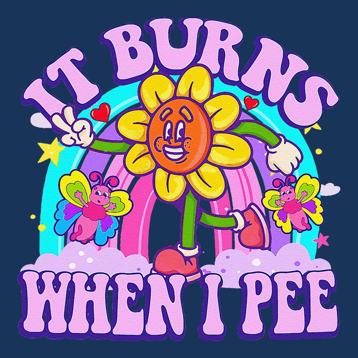 It Burns When I Pee Funny Sarcastic Ironic Inappropriate T-Shirt