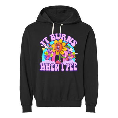 It Burns When I Pee Funny Sarcastic Ironic Inappropriate Garment-Dyed Fleece Hoodie