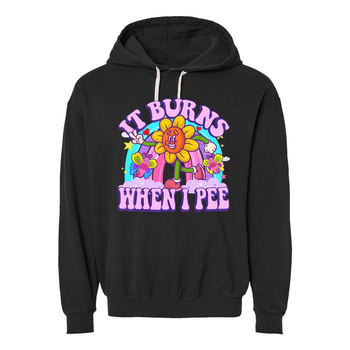 It Burns When I Pee Funny Sarcastic Ironic Inappropriate Garment-Dyed Fleece Hoodie
