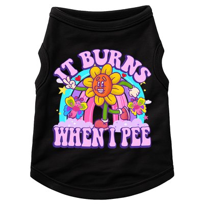 It Burns When I Pee Funny Sarcastic Ironic Inappropriate Doggie Tank
