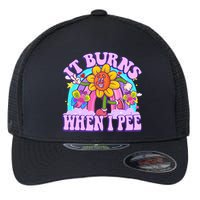 It Burns When I Pee Funny Sarcastic Ironic Inappropriate Flexfit Unipanel Trucker Cap