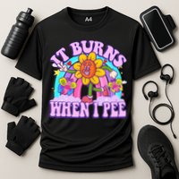 It Burns When I Pee Funny Sarcastic Ironic Inappropriate Performance Shirt