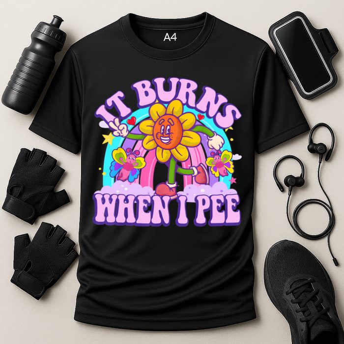 It Burns When I Pee Funny Sarcastic Ironic Inappropriate Performance Shirt