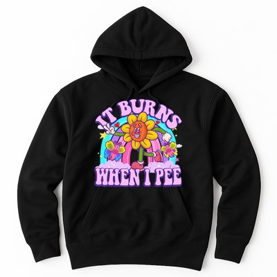 It Burns When I Pee Funny Sarcastic Ironic Inappropriate Hoodie