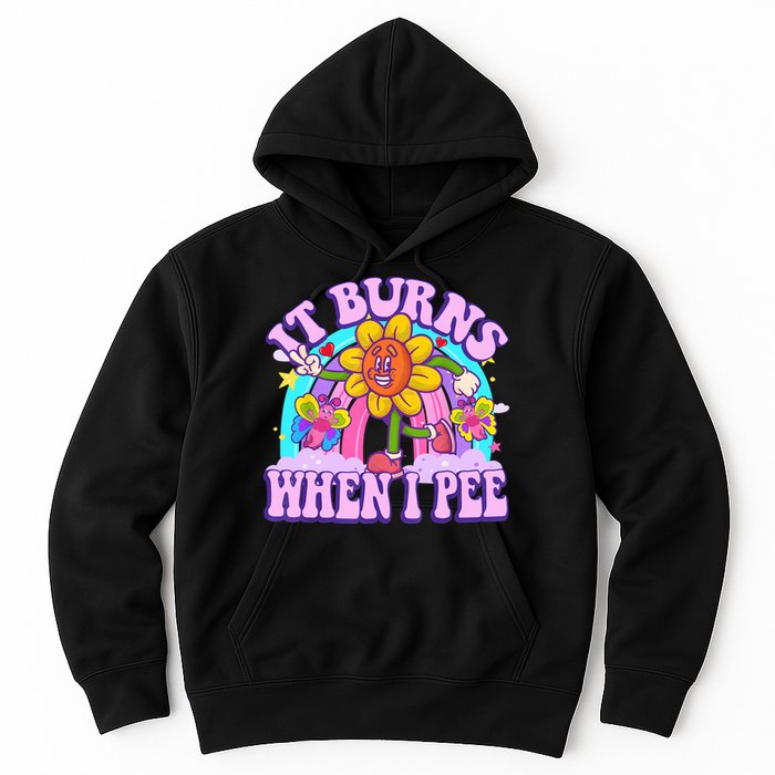 It Burns When I Pee Funny Sarcastic Ironic Inappropriate Hoodie