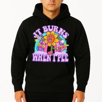 It Burns When I Pee Funny Sarcastic Ironic Inappropriate Hoodie