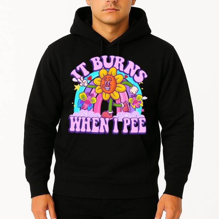 It Burns When I Pee Funny Sarcastic Ironic Inappropriate Hoodie