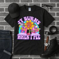 It Burns When I Pee Funny Sarcastic Ironic Inappropriate Tall T-Shirt