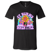 It Burns When I Pee Funny Sarcastic Ironic Inappropriate V-Neck T-Shirt