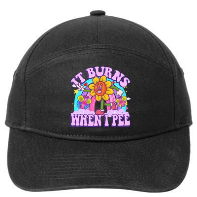 It Burns When I Pee Funny Sarcastic Ironic Inappropriate 7-Panel Snapback Hat