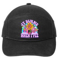 It Burns When I Pee Funny Sarcastic Ironic Inappropriate 7-Panel Snapback Hat