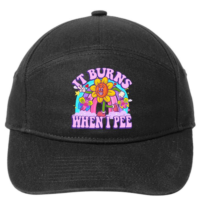 It Burns When I Pee Funny Sarcastic Ironic Inappropriate 7-Panel Snapback Hat