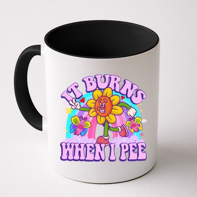 It Burns When I Pee Funny Sarcastic Ironic Inappropriate Mug