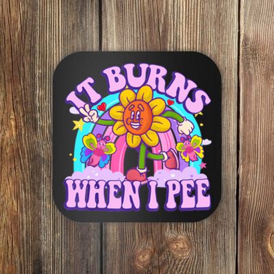 It Burns When I Pee Funny Sarcastic Ironic Inappropriate Coaster