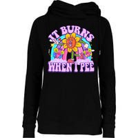 It Burns When I Pee Funny Sarcastic Ironic Inappropriate Womens Funnel Neck Pullover Hood