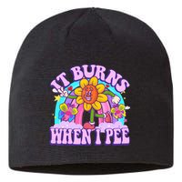 It Burns When I Pee Funny Sarcastic Ironic Inappropriate Sustainable Beanie