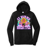 It Burns When I Pee Funny Sarcastic Ironic Inappropriate Women's Pullover Hoodie