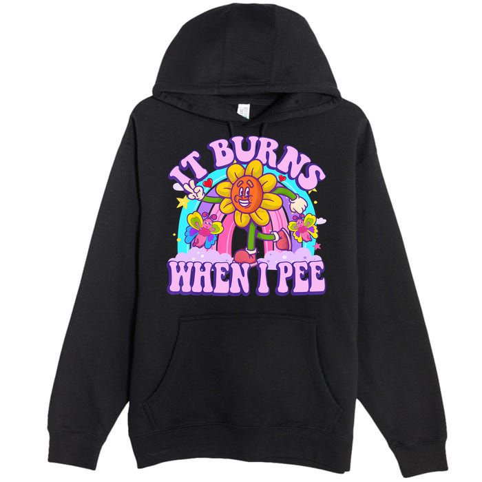 It Burns When I Pee Funny Sarcastic Ironic Inappropriate Premium Pullover Hoodie