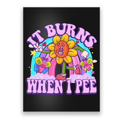 It Burns When I Pee Funny Sarcastic Ironic Inappropriate Poster