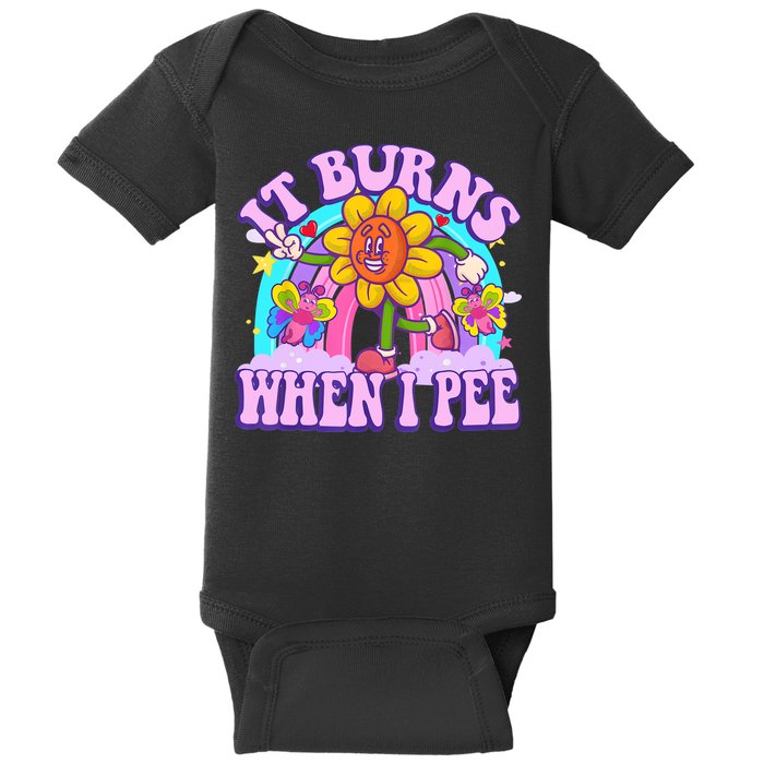 It Burns When I Pee Funny Sarcastic Ironic Inappropriate Baby Bodysuit
