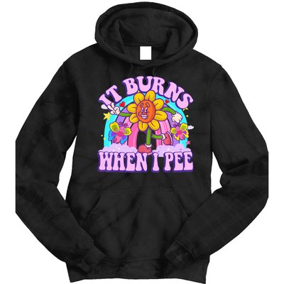 It Burns When I Pee Funny Sarcastic Ironic Inappropriate Tie Dye Hoodie