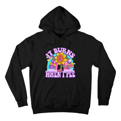 It Burns When I Pee Funny Sarcastic Ironic Inappropriate Tall Hoodie