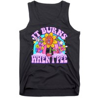 It Burns When I Pee Funny Sarcastic Ironic Inappropriate Tank Top
