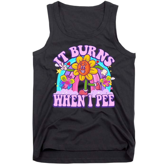 It Burns When I Pee Funny Sarcastic Ironic Inappropriate Tank Top