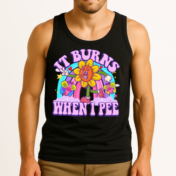 It Burns When I Pee Funny Sarcastic Ironic Inappropriate Tank Top