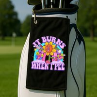 It Burns When I Pee Funny Sarcastic Ironic Inappropriate Golf Towel