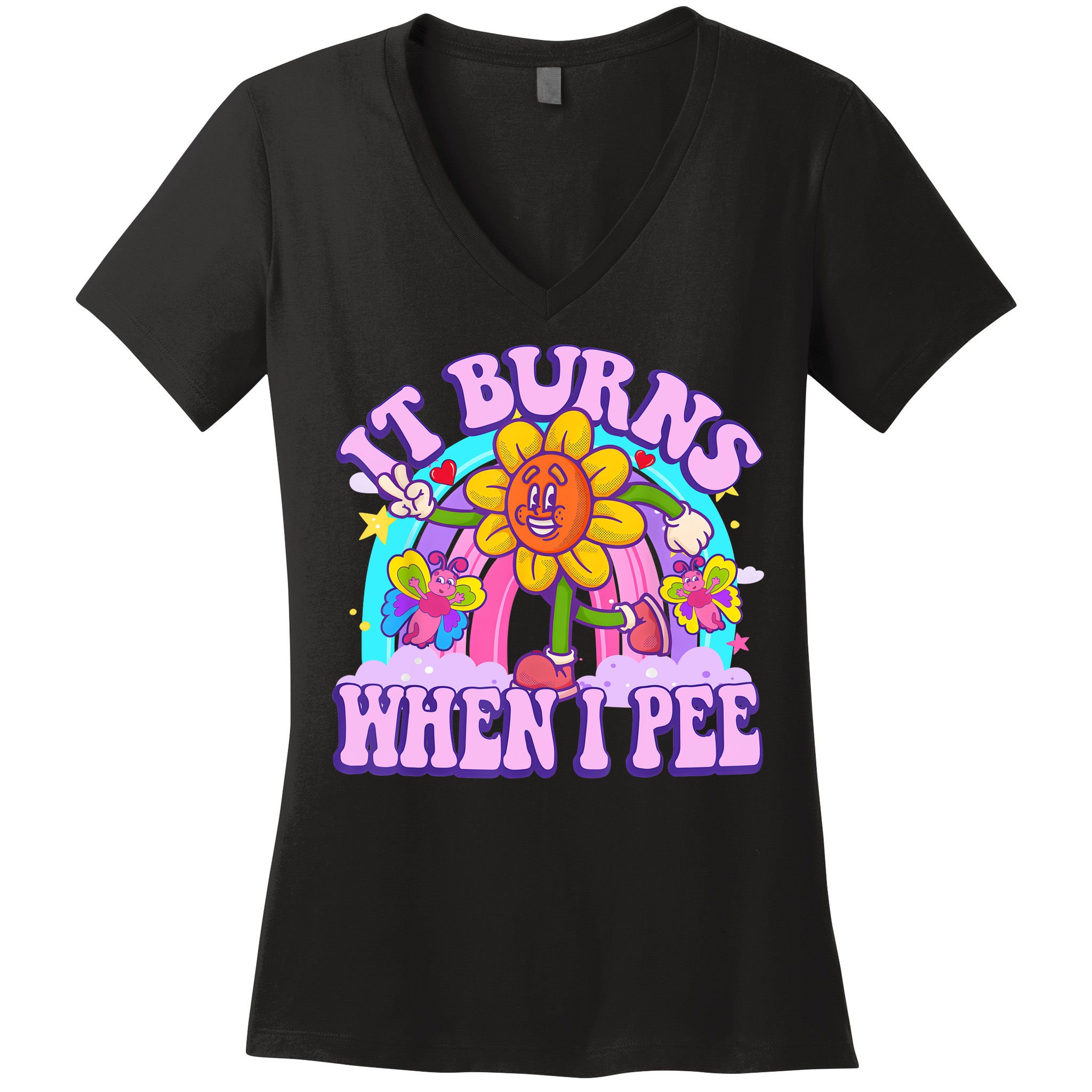 It Burns When I Pee Funny Sarcastic Ironic Inappropriate Women's V-Neck T-Shirt