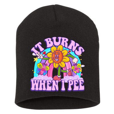 It Burns When I Pee Funny Sarcastic Ironic Inappropriate Short Acrylic Beanie