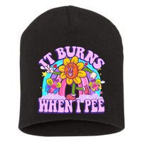 It Burns When I Pee Funny Sarcastic Ironic Inappropriate Short Acrylic Beanie
