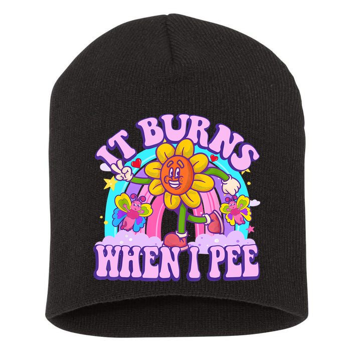 It Burns When I Pee Funny Sarcastic Ironic Inappropriate Short Acrylic Beanie