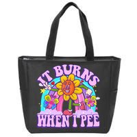 It Burns When I Pee Funny Sarcastic Ironic Inappropriate Zip Tote Bag